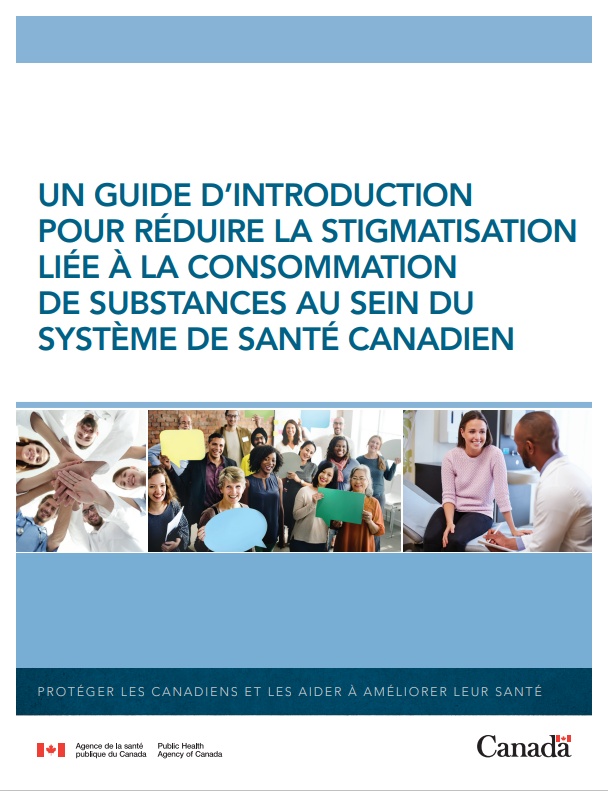Un Guide D’introduction Pour Réduire La Stigmatisation Liée À La Consommation De Substances Au Sein Du Système De Santé Canadien