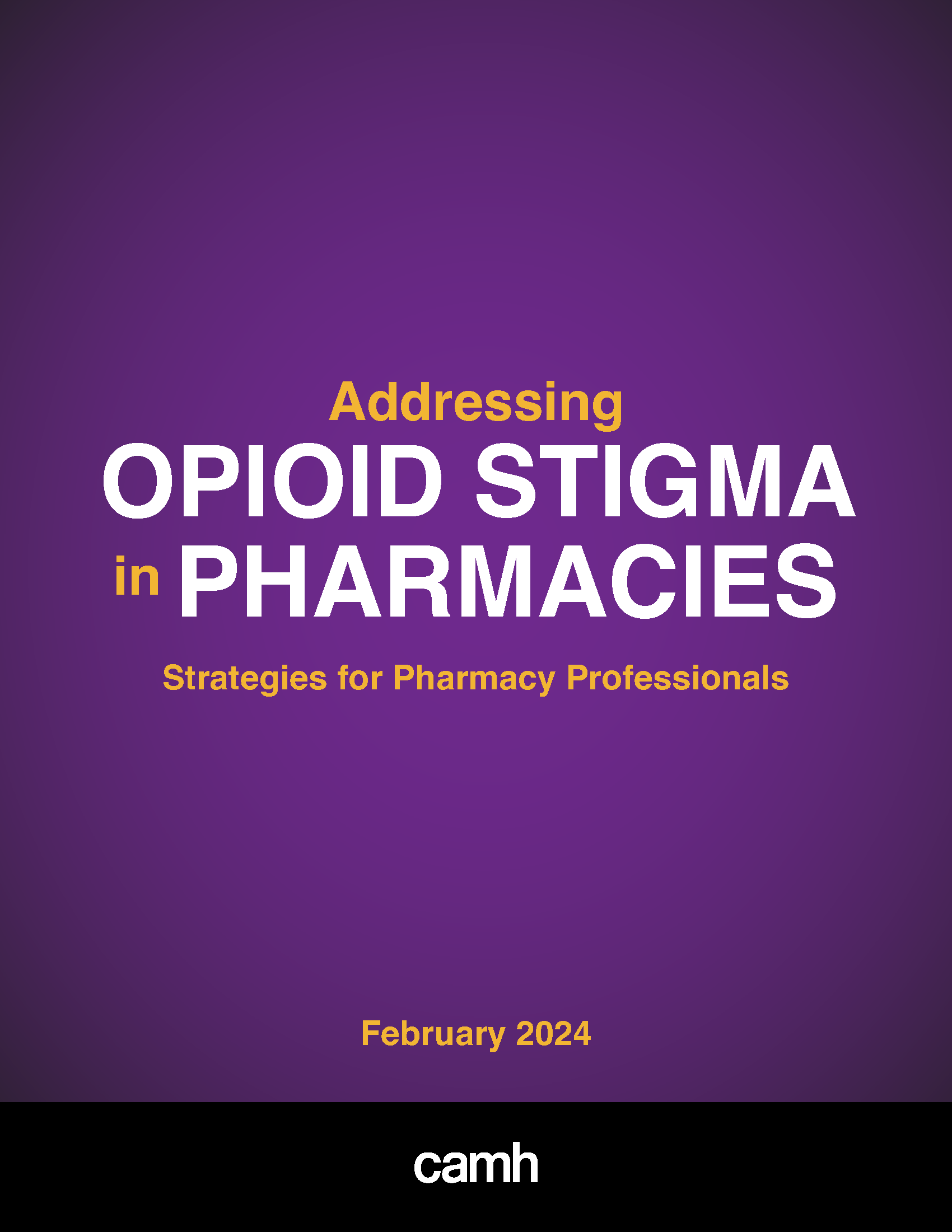 Addressing Opioid Stigma in Pharmacies_Strategies for Pharmacy Professionals_February 2024_CAMH.